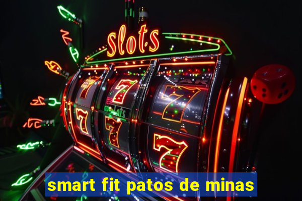 smart fit patos de minas